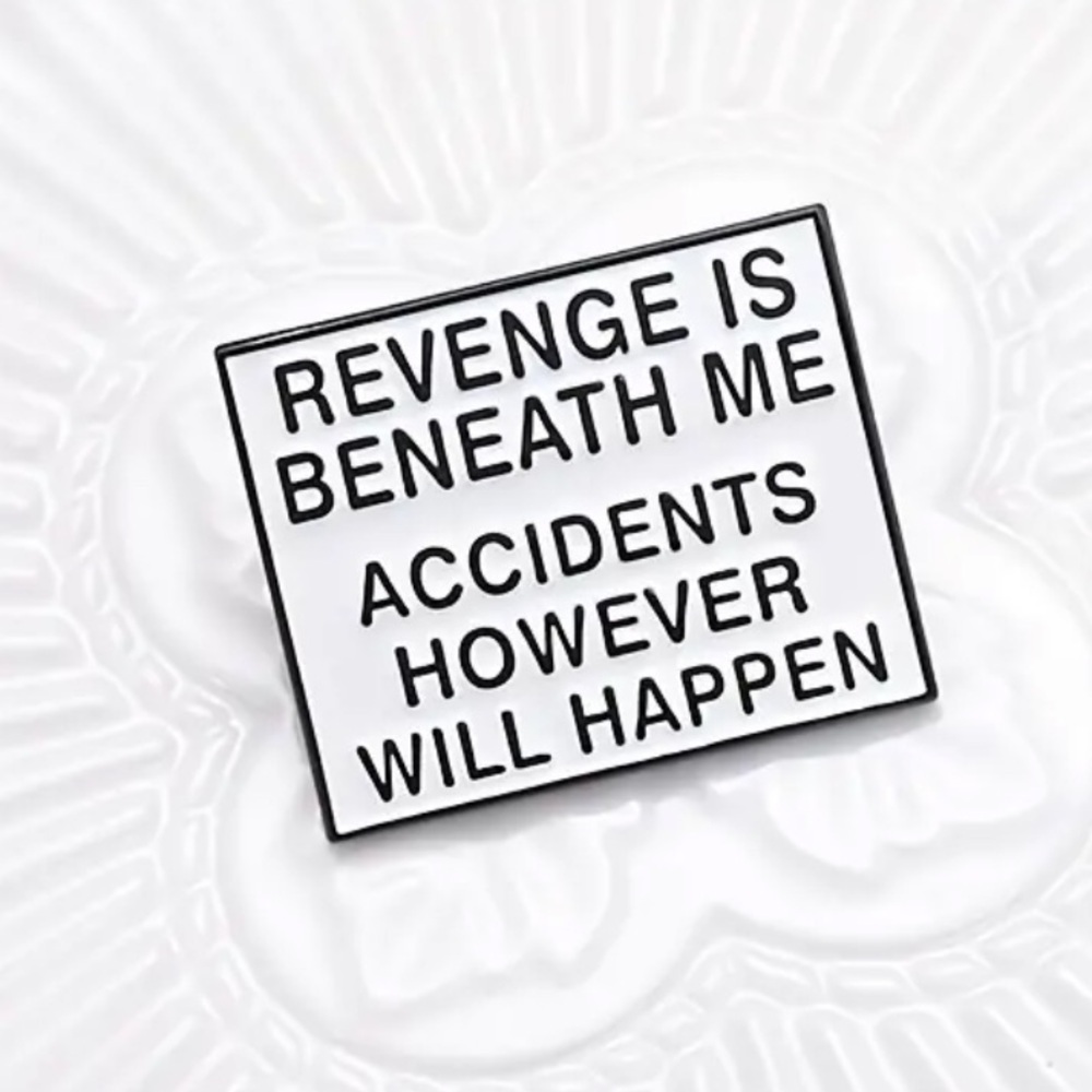 3/$25 “Revenge is Beneath Me Accidents However Will Happen” Funny Unisex Pin - Picture 5 of 11